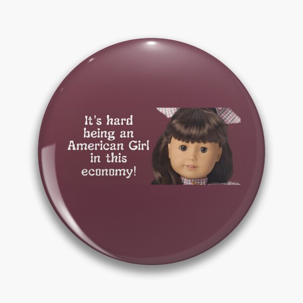 Item preview, It's hard being an American Girl in this economy! (Samantha) designed and sold by TheTaylorPark.
