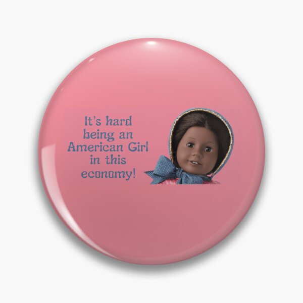 Item preview, It's hard being an American Girl in this economy! (Addy) designed and sold by TheTaylorPark.