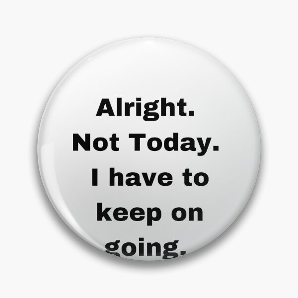Item preview, Not Today |Sticker| Survivor Quote designed and sold by SeaNympth.