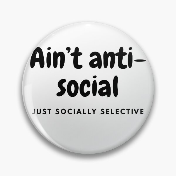 Item preview, Ain’t anti-social, just socially selective designed and sold by FORTNITEFILTHYBANTER.