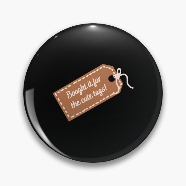Item preview, Bought It For The Cute Tags designed and sold by gmndagdmfou15.