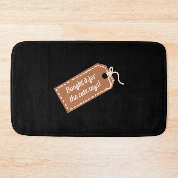 Item preview, Bought It For The Cute Tags designed and sold by gmndagdmfou15.