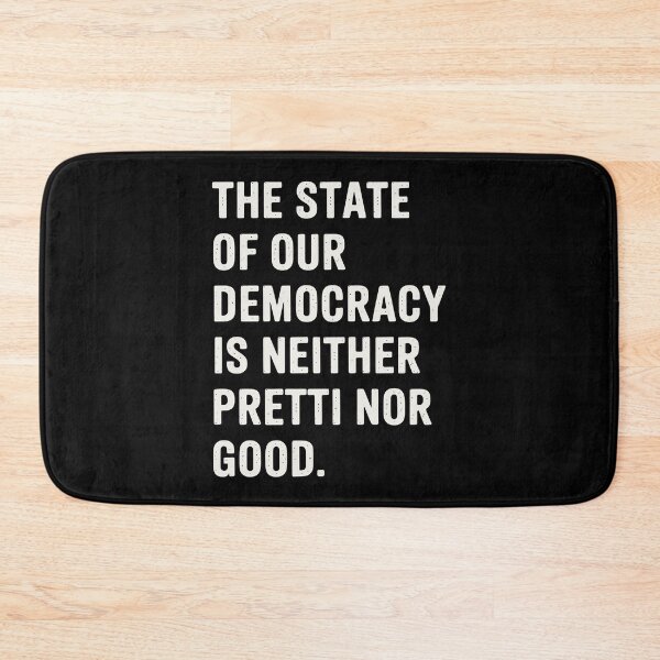 Item preview, The State of Our Democracy is Neither Pretti Nor Good designed and sold by Eh Plus Designs.