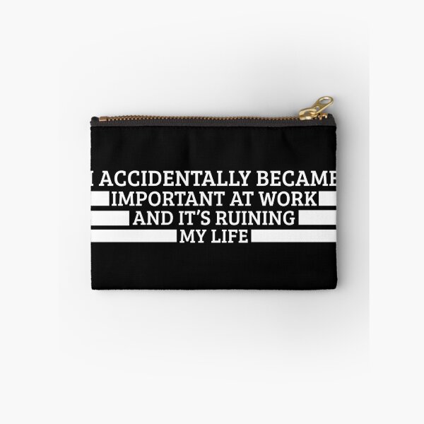 Item preview, I Accidentally Became Important At Work And It’s Ruining My Life – Funny Workplace Humor Quote Tee & Gifts designed and sold by Teetreasure2.