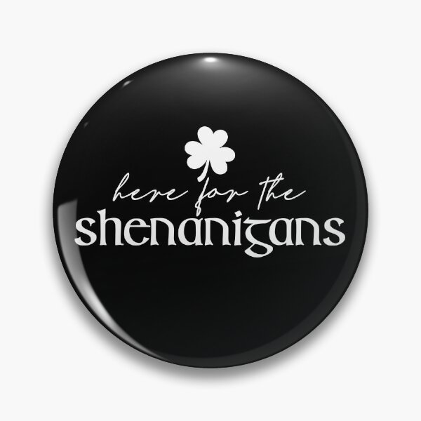 Item preview, Here For The Shenanigans designed and sold by snippetofevelyn.