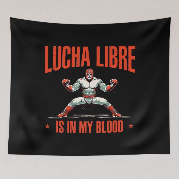 Item preview, Lucha Libre is in my Blood Luchador Mexican Wrestling designed and sold by wingstar.