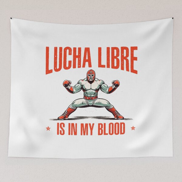 Item preview, Lucha Libre is in my Blood Luchador Mexican Wrestling designed and sold by wingstar.