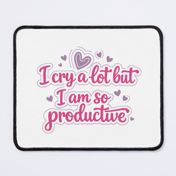 Item preview, I cry a lot but I am so productive designed and sold by CatEra Studio.