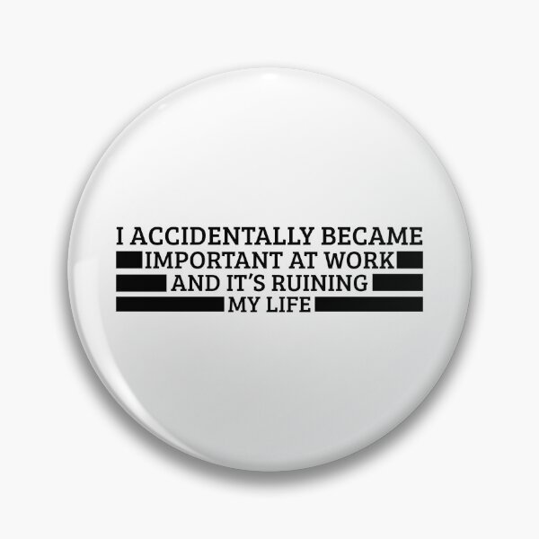 Item preview, I Accidentally Became Important At Work And It’s Ruining My Life – Funny Workplace Humor Quote Tee & Gifts designed and sold by Teetreasure2.