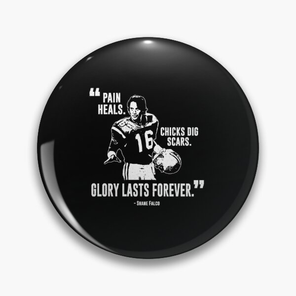 Item preview, Shane Falco  Pain Heals Chicks Dig Scars Glory Lasts Forever  designed and sold by NaazProjects.