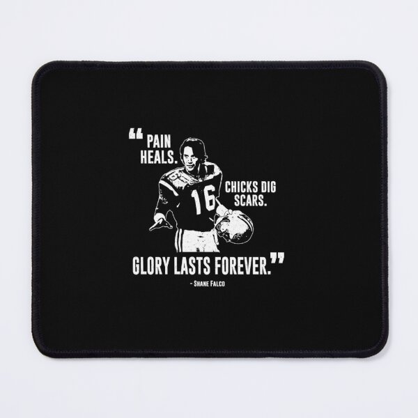 Item preview, Shane Falco Pain Heals Chicks Dig Scars Glory Lasts Forever designed and sold by NaazProjects.