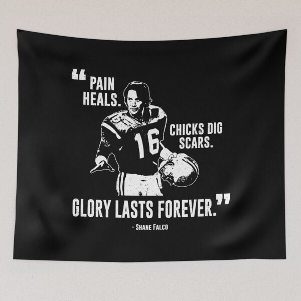 Item preview, Shane Falco  Pain Heals Chicks Dig Scars Glory Lasts Forever  designed and sold by NaazProjects.
