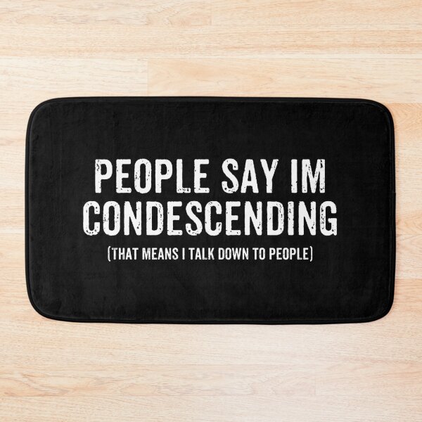 Item preview, People Say Im Condescending. That means I Talk Down To People designed and sold by kamalasyakila.