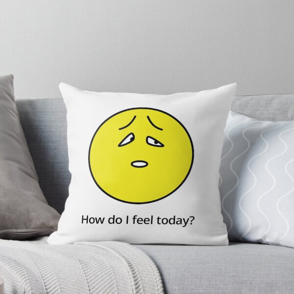 How do I feel today? Sorry... Throw Pillow