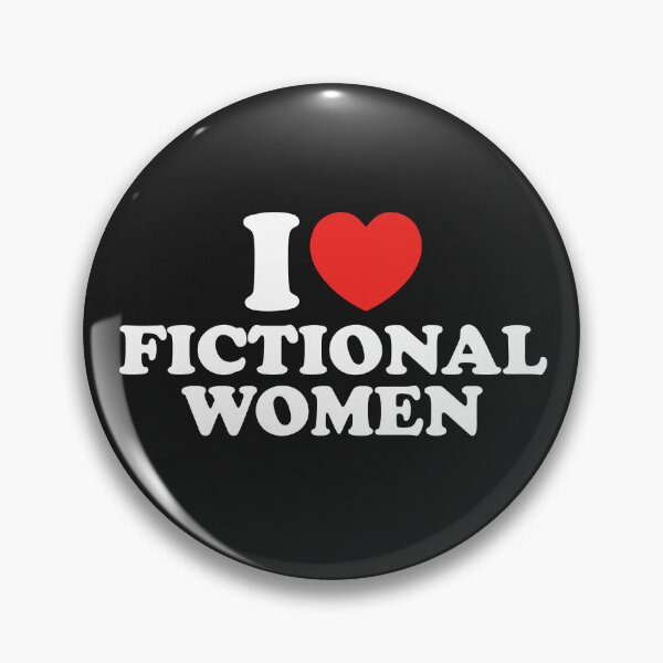 Item preview, I Love Fictional Women designed and sold by shitpostee.