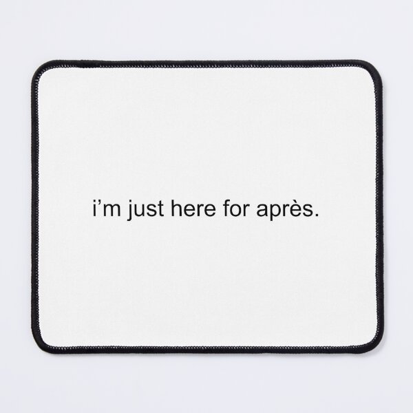 Item preview, i'm just here for apres designed and sold by speed limit none.
