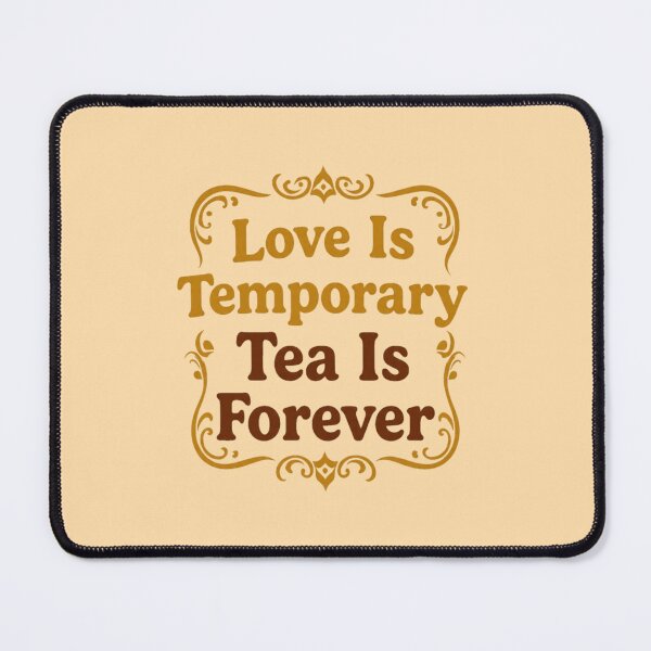 Item preview, Love Is Temporary Tea Is Forever  designed and sold by Glow&Vibe.