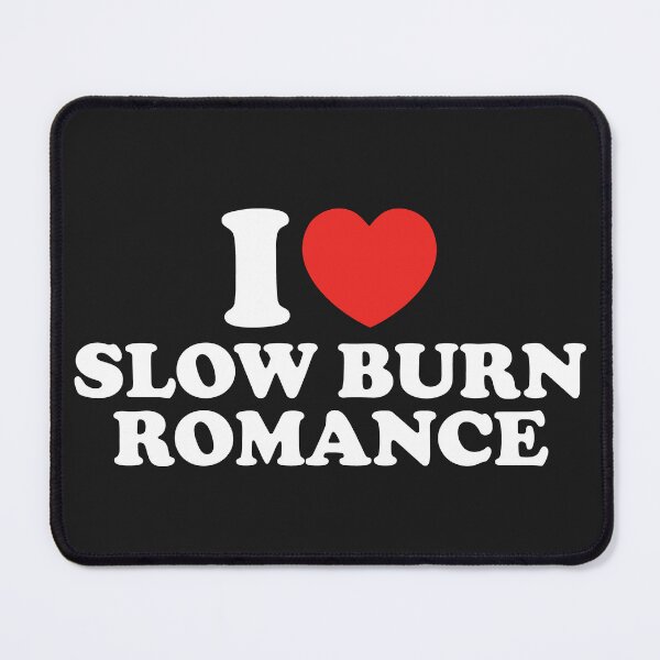 Item preview, I Love Slow Burn Romance designed and sold by shitpostee.