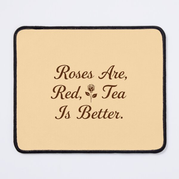 Item preview, Roses Are Red Tea Is Better designed and sold by Glow&Vibe.