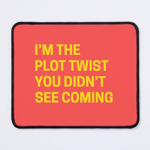 Item preview, I'm the plot twist you didn't see coming designed and sold by Shanyacreates.