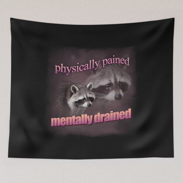 Item preview, Physically Pained Mentally Drained Raccoon Word designed and sold by Travis Edwards.