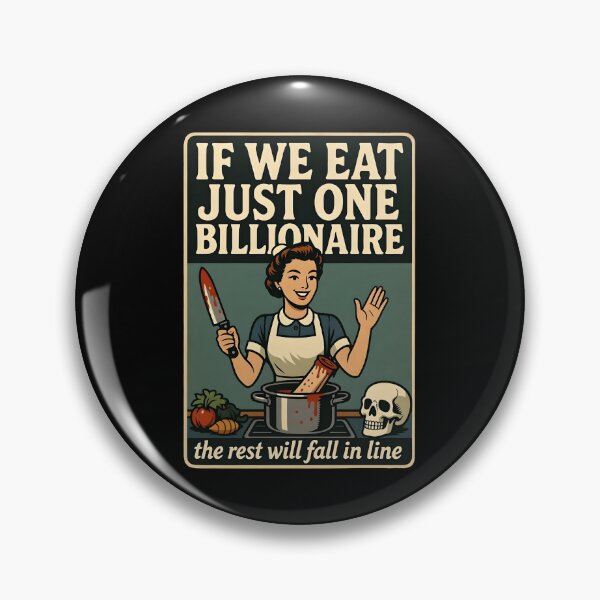 Item preview, If We Eat Just One Billionaire The Rest Will Fall in Line designed and sold by dudelinart.