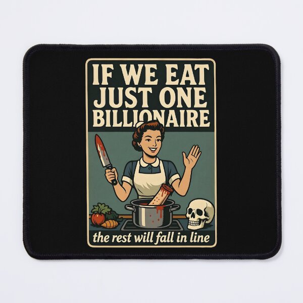 Item preview, If We Eat Just One Billionaire The Rest Will Fall in Line designed and sold by dudelinart.