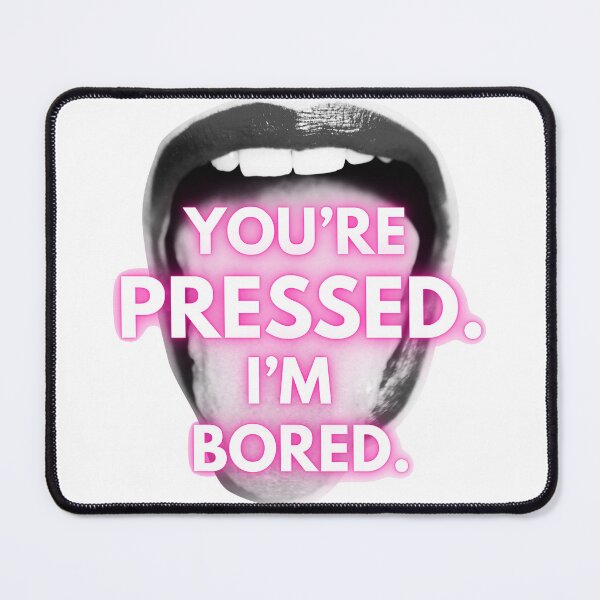 Item preview, You’re Pressed I’m Bored typography designed and sold by PAPMEOUTSIDEE.
