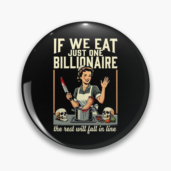 Item preview, If We Eat Just One Billionaire The Rest Will Fall in Line designed and sold by dudelinart.