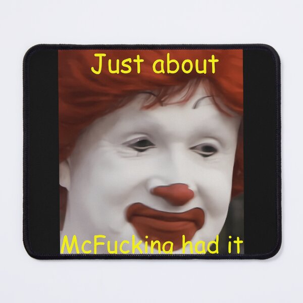 Item preview,  Just About Mcfukin Had It designed and sold by hellonitish.