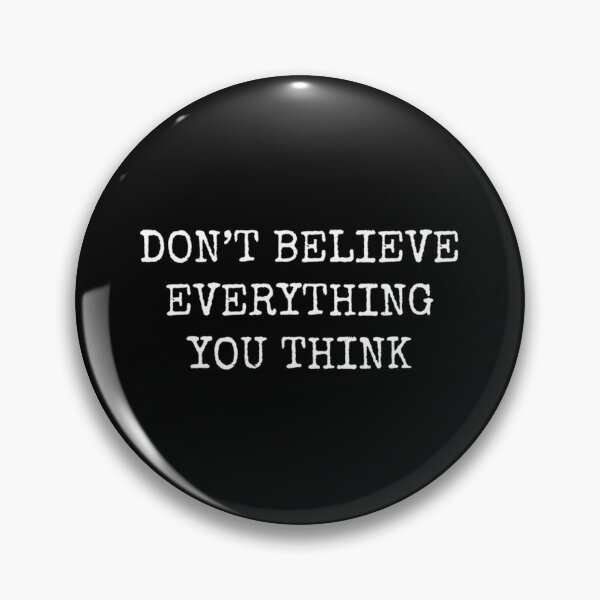 Item preview, Dont Believe Everything You Think designed and sold by vvvfwove26.