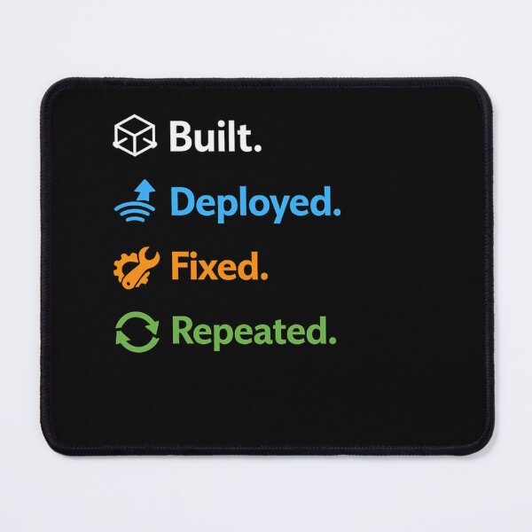 Item preview, Built. Deployed. Fixed. Repeated. designed and sold by unscriptedPixel.