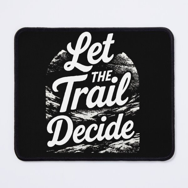 Item preview, Let the Trail Decide Hiking designed and sold by Ink Magic.