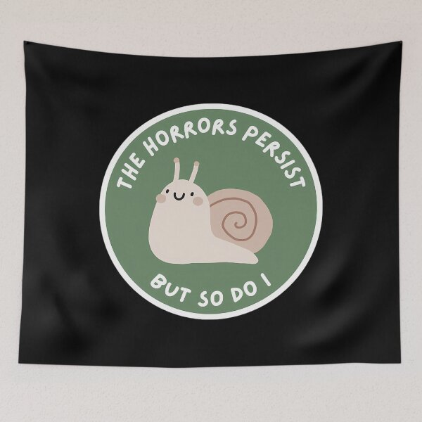 Item preview, The Horrors Persist But So Do I Snail designed and sold by hjbzazuj36.