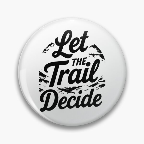 Item preview, Let the Trail Decide Hiking designed and sold by Ink Magic.