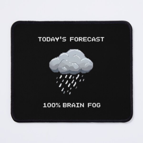 Item preview, Todays Forecast 100 Percent Brain Fog designed and sold by hjbzazuj36.