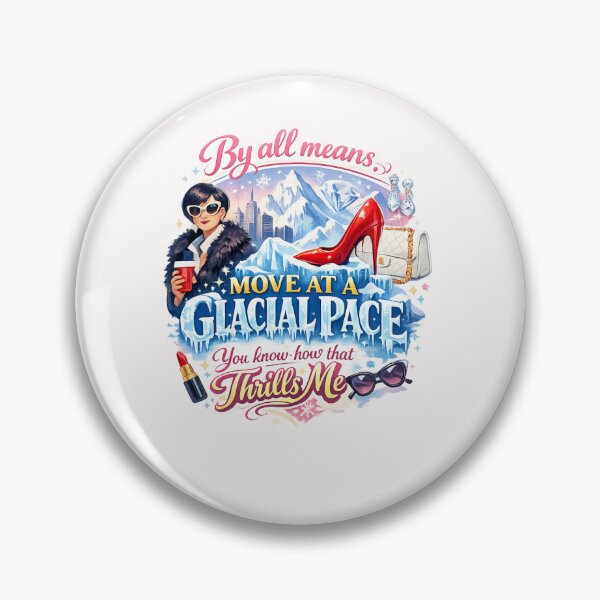 Item preview, By All Means Move at a Glacial Pace You Know How That Thrills Me – Deadpan Sarcasm Quote designed and sold by Places On Earth.
