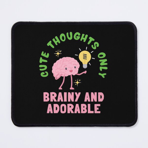 Item preview, Cute Thoughts Only – Brainy and Adorable designed and sold by Saixor.