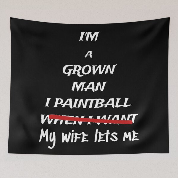 Item preview, I'm a grown man. I paintball when my wife lets me. designed and sold by PaintballCrew.