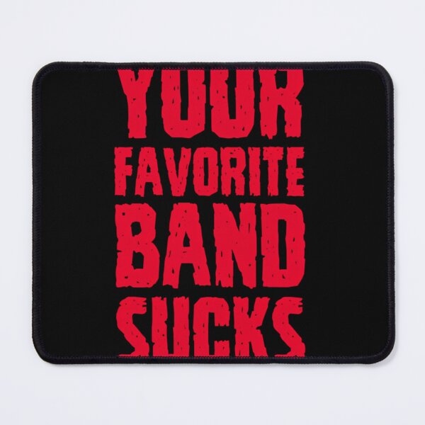 Item preview, Your Favorite Band Sucks designed and sold by Kingkham-Design.