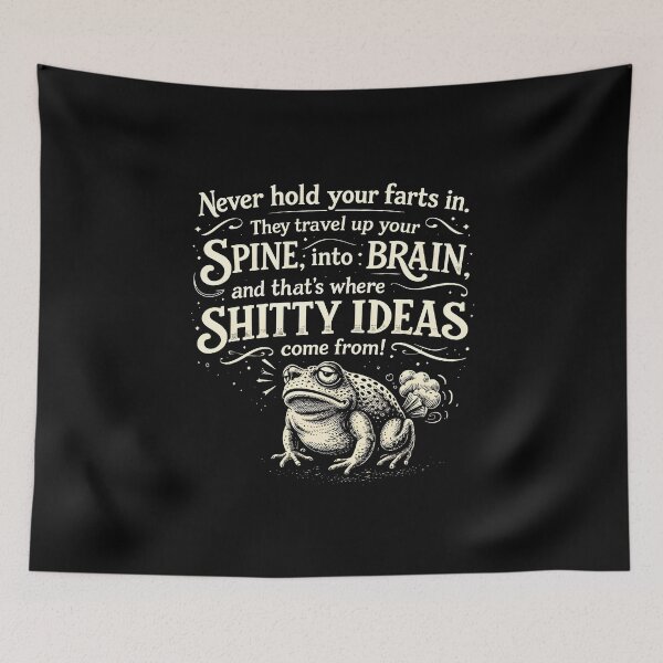 Item preview, Never Hold Your Farts in They Travel Up Your Spine Into Your Brain designed and sold by JODYSMORGAN.