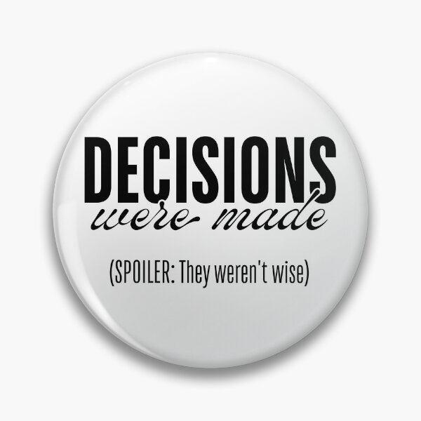 Item preview, Decisions Were Made - They Were Not Wise designed and sold by ObsidianDaz.