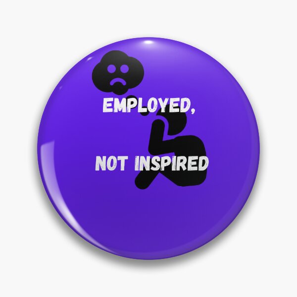 Item preview, Employed, Not Inspired – Corporate Work Culture Quote Design designed and sold by NeonPetal.