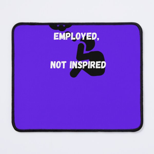 Item preview, Employed, Not Inspired – Corporate Work Culture Quote Design designed and sold by NeonPetal.
