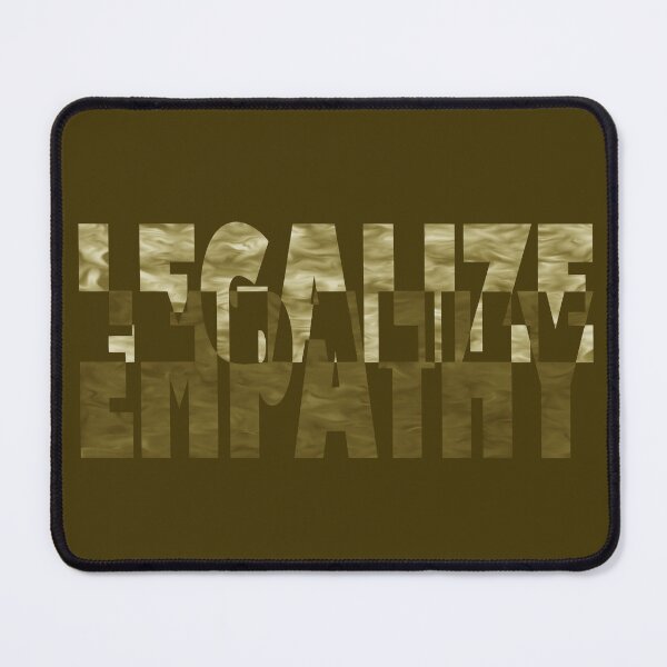 Item preview, Legalize empathy designed and sold by BeJahMan.
