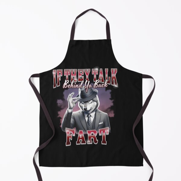 Item preview, If They Talk Behind Yo Back Fart designed and sold by Blukus ⭐⭐⭐⭐⭐.