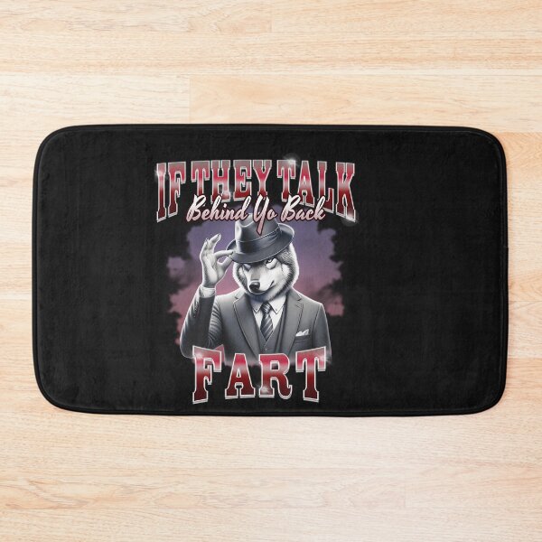 Item preview, If They Talk Behind Yo Back Fart designed and sold by Blukus ⭐⭐⭐⭐⭐.