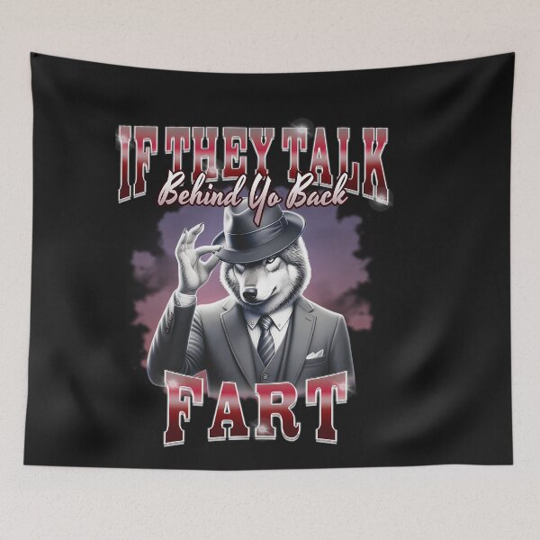 Item preview, If They Talk Behind Yo Back Fart designed and sold by Blukus ⭐⭐⭐⭐⭐.