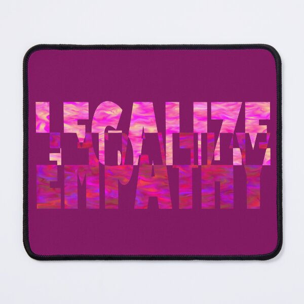 Item preview, Legalize empathy designed and sold by BeJahMan.