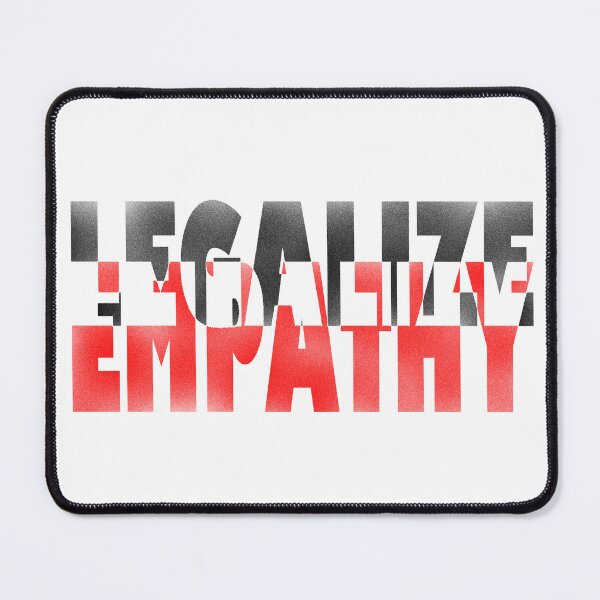 Item preview, Legalize empathy designed and sold by BeJahMan.